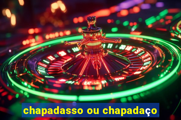 chapadasso ou chapadaço